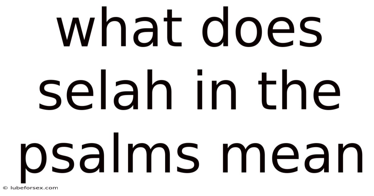 What Does Selah In The Psalms Mean