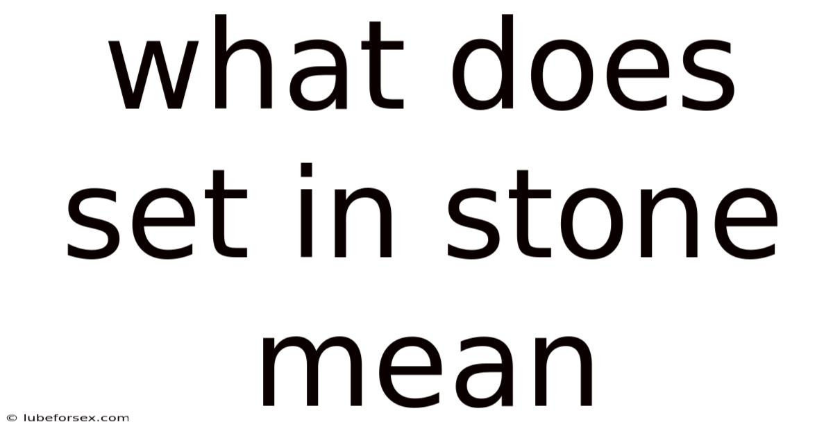 What Does Set In Stone Mean