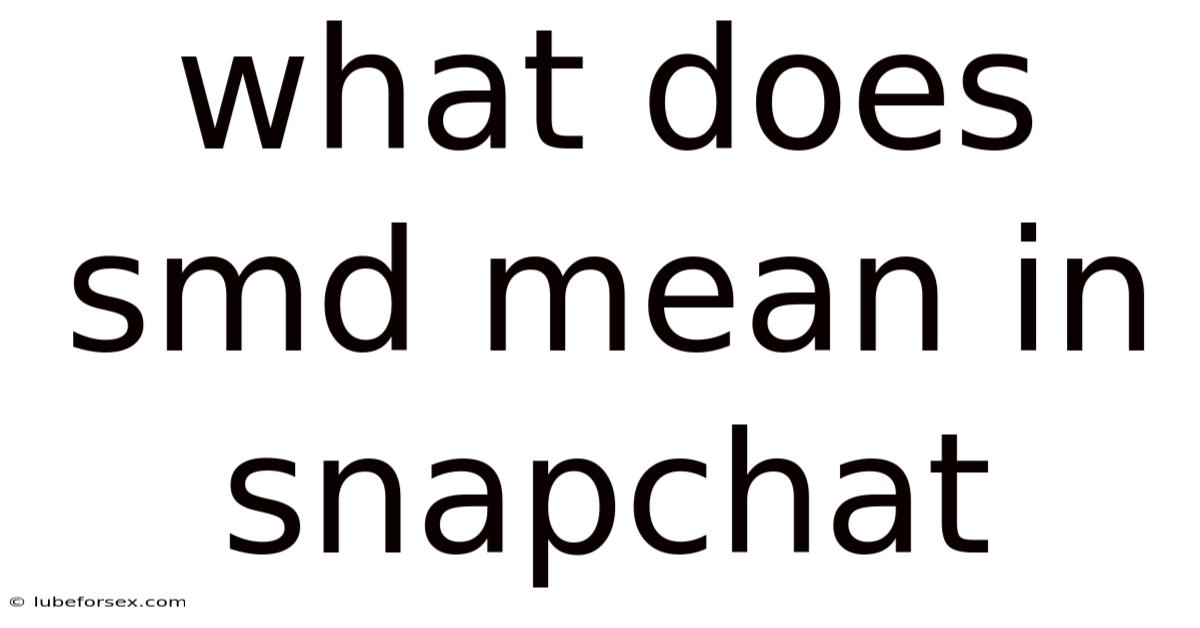 What Does Smd Mean In Snapchat