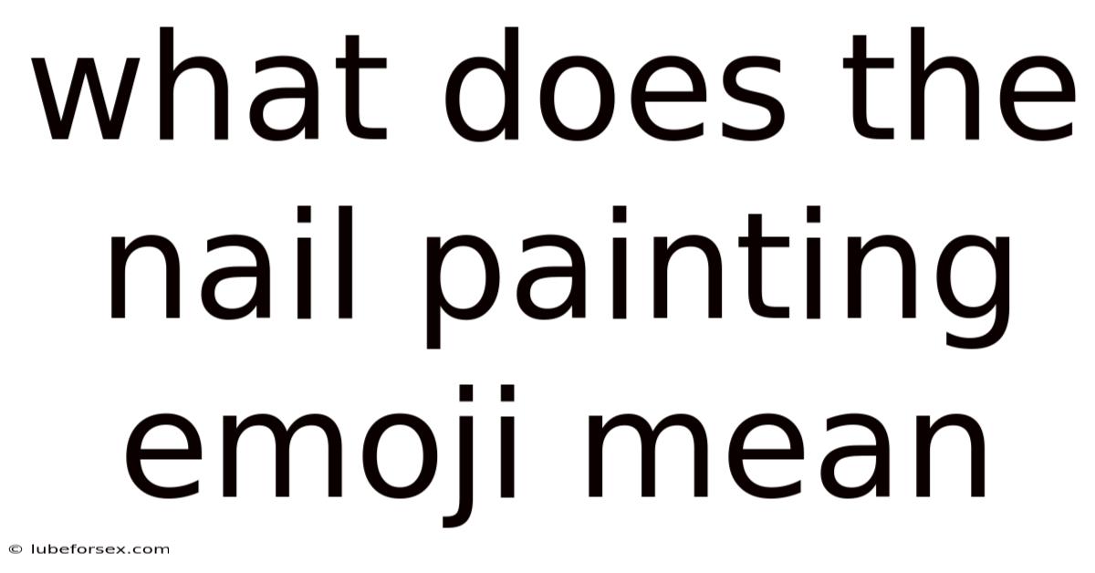 What Does The Nail Painting Emoji Mean