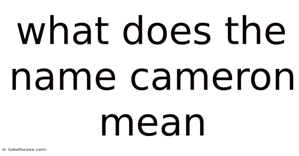 What Does The Name Cameron Mean