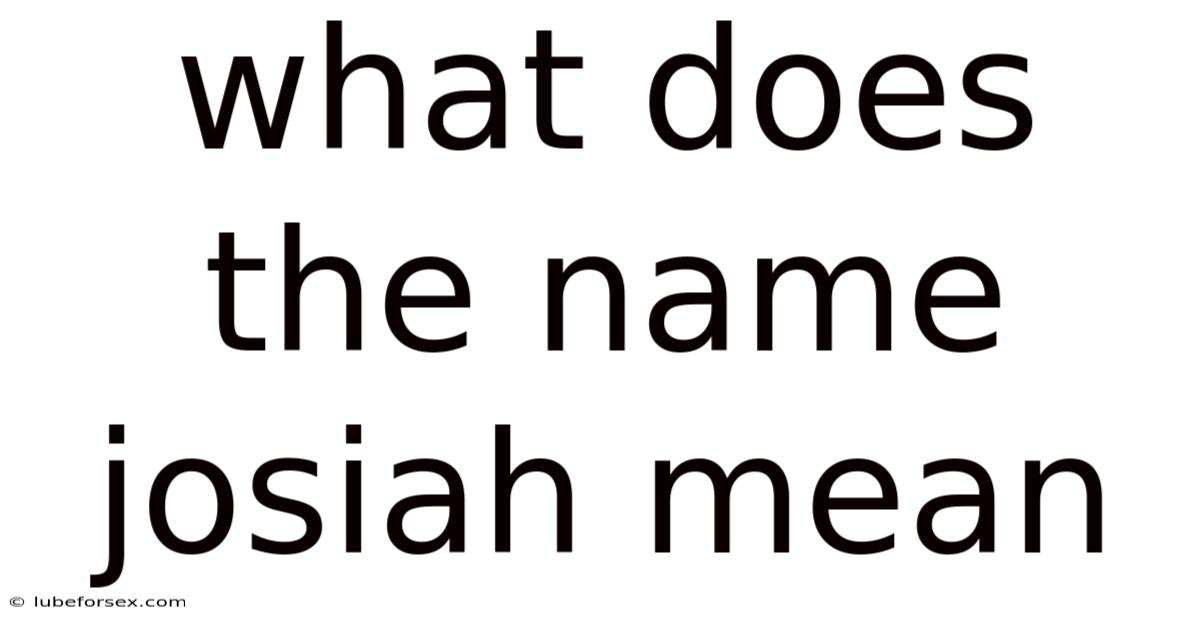 What Does The Name Josiah Mean