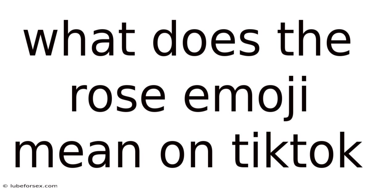 What Does The Rose Emoji Mean On Tiktok