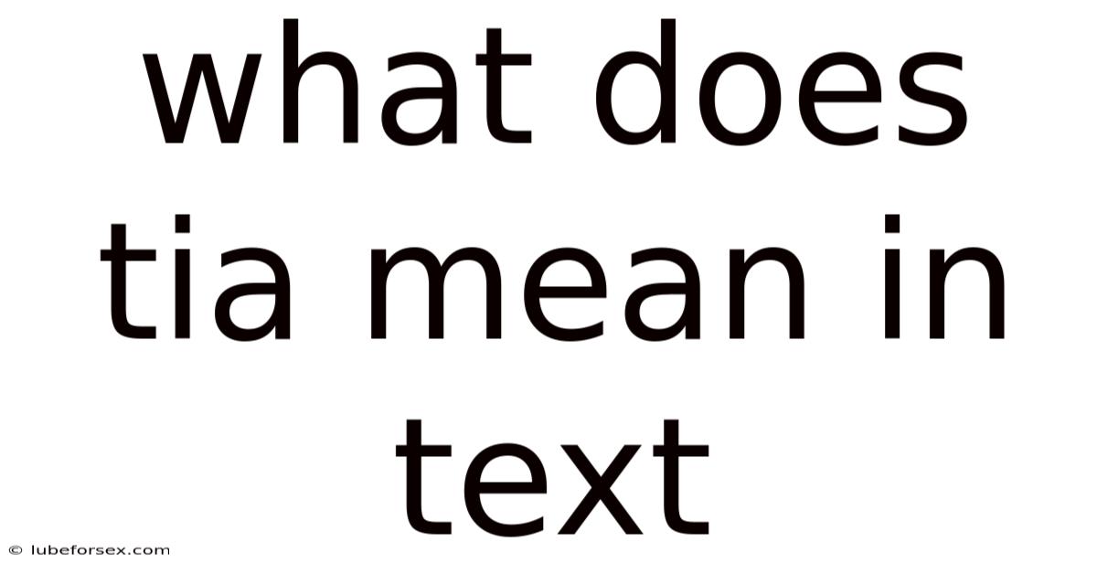 What Does Tia Mean In Text