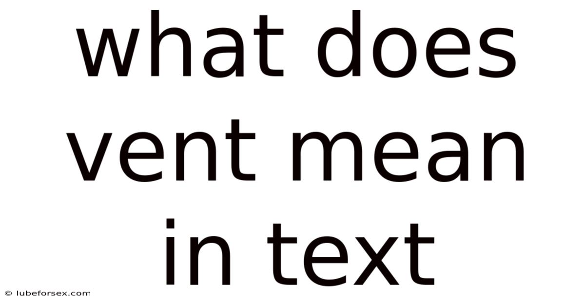 What Does Vent Mean In Text