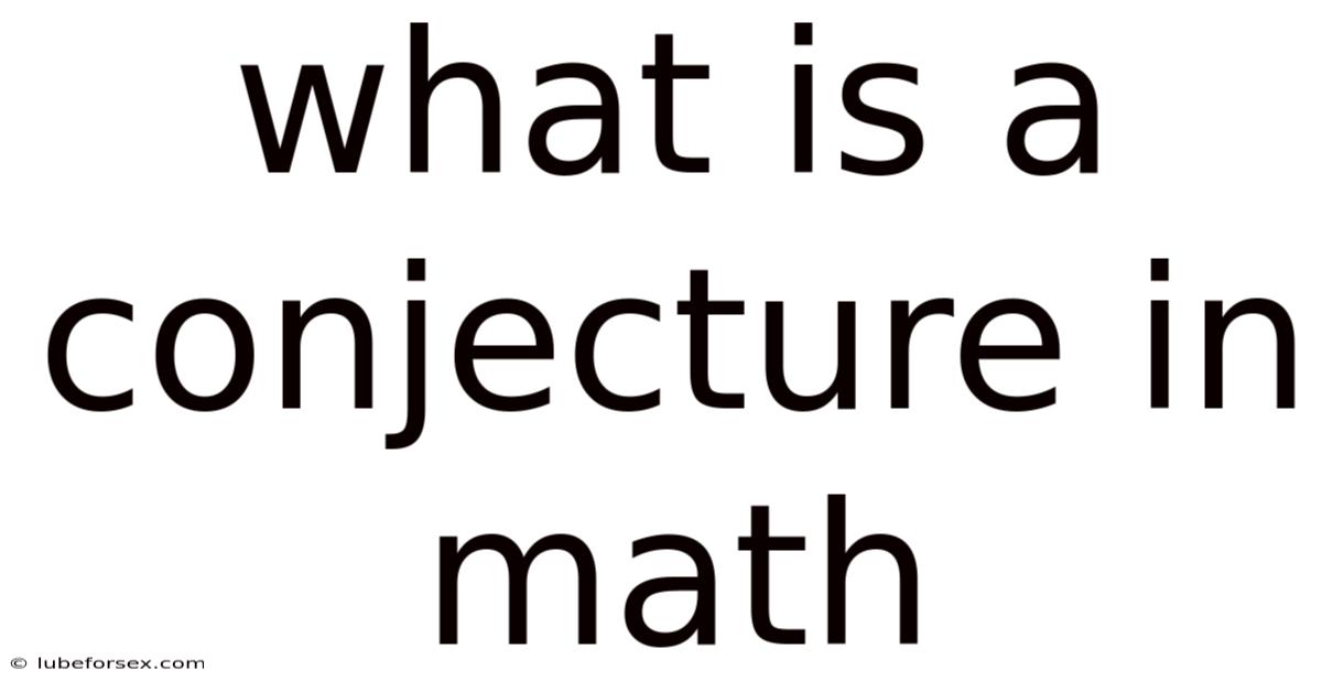 What Is A Conjecture In Math