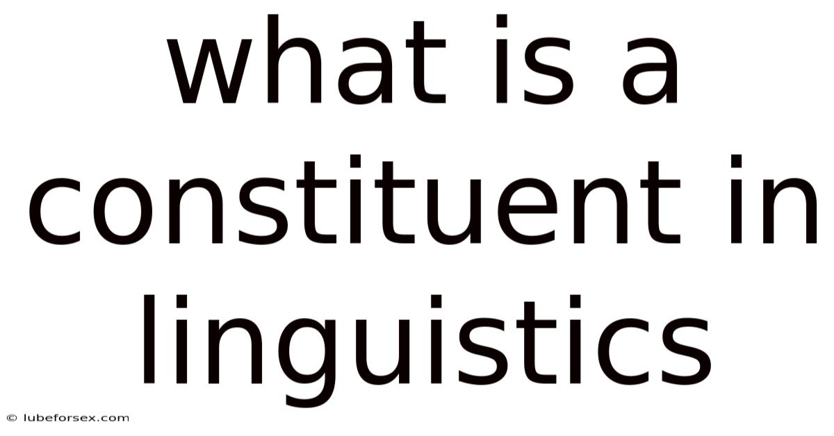 What Is A Constituent In Linguistics