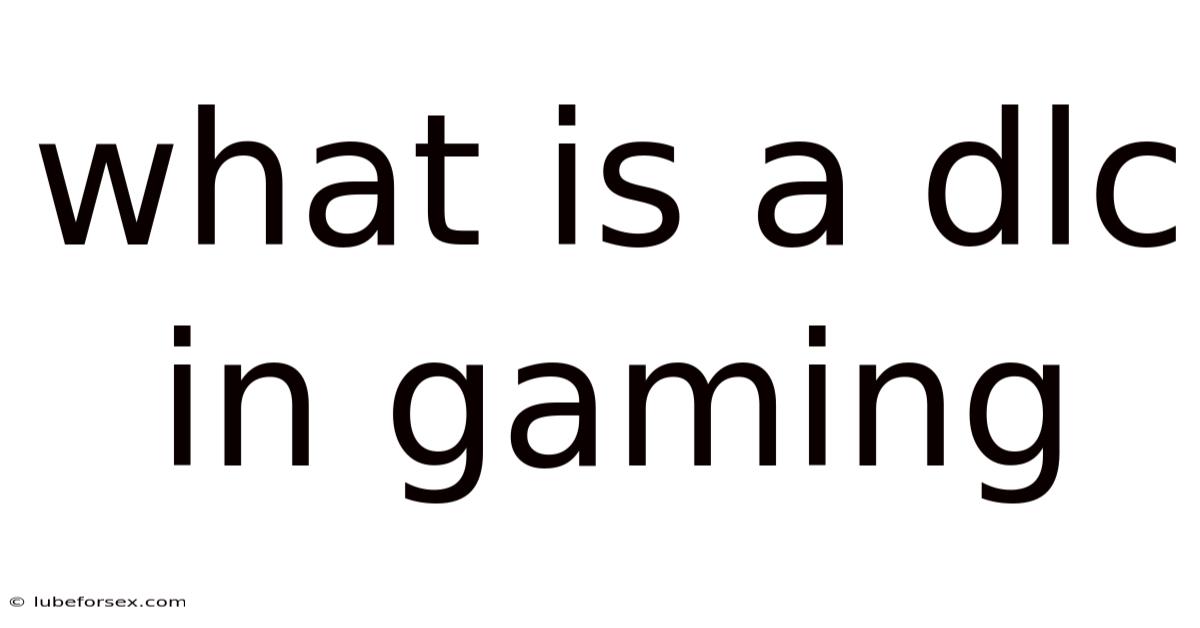 What Is A Dlc In Gaming