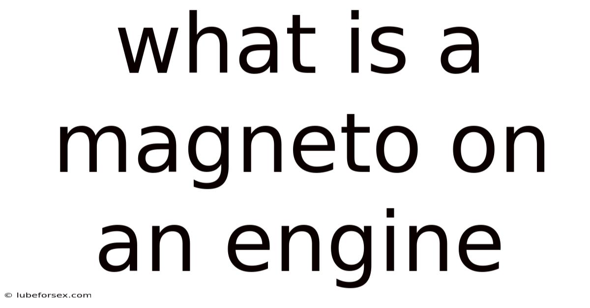 What Is A Magneto On An Engine