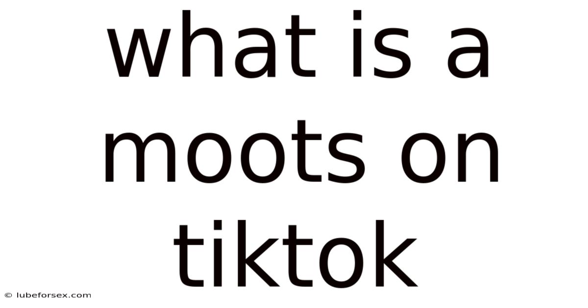 What Is A Moots On Tiktok