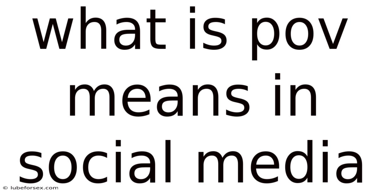 What Is Pov Means In Social Media