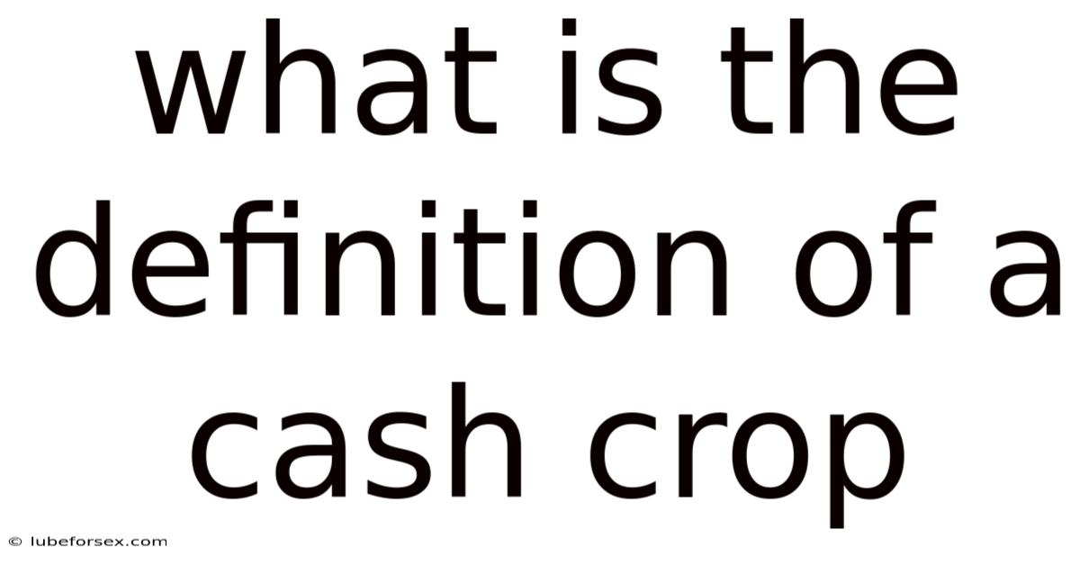 What Is The Definition Of A Cash Crop
