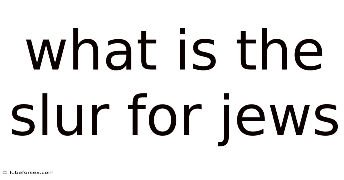 What Is The Slur For Jews