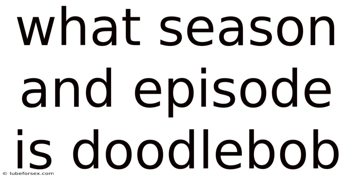 What Season And Episode Is Doodlebob