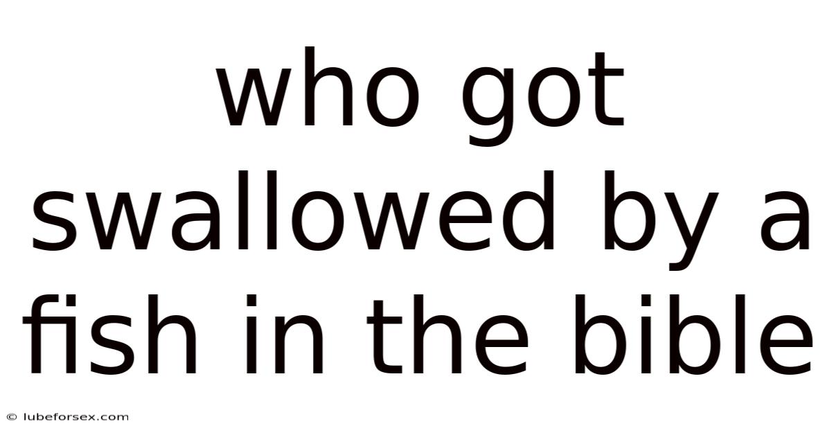 Who Got Swallowed By A Fish In The Bible