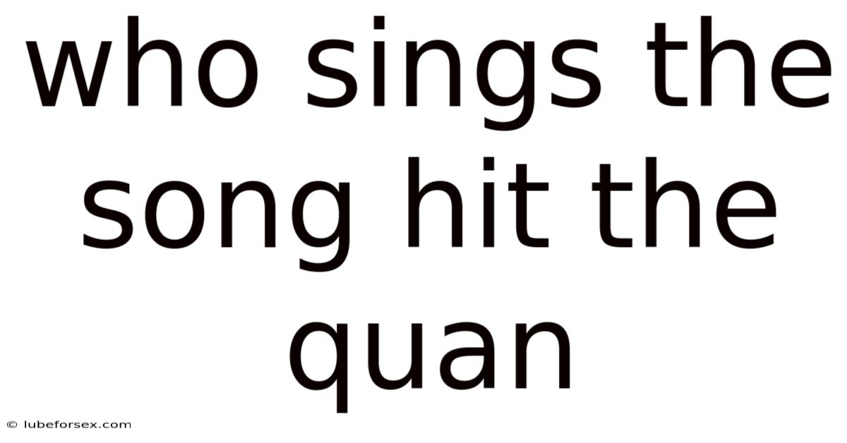 Who Sings The Song Hit The Quan