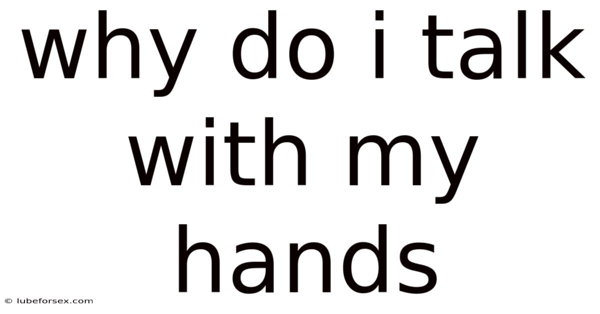 Why Do I Talk With My Hands