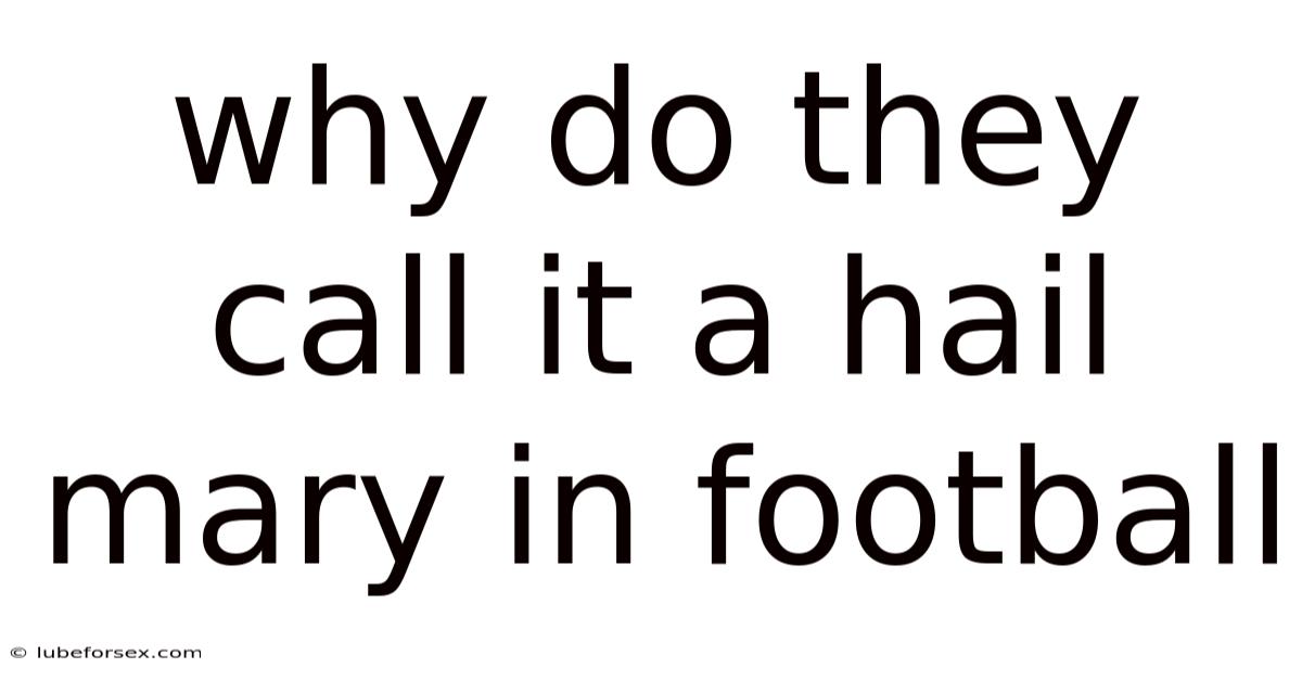 Why Do They Call It A Hail Mary In Football
