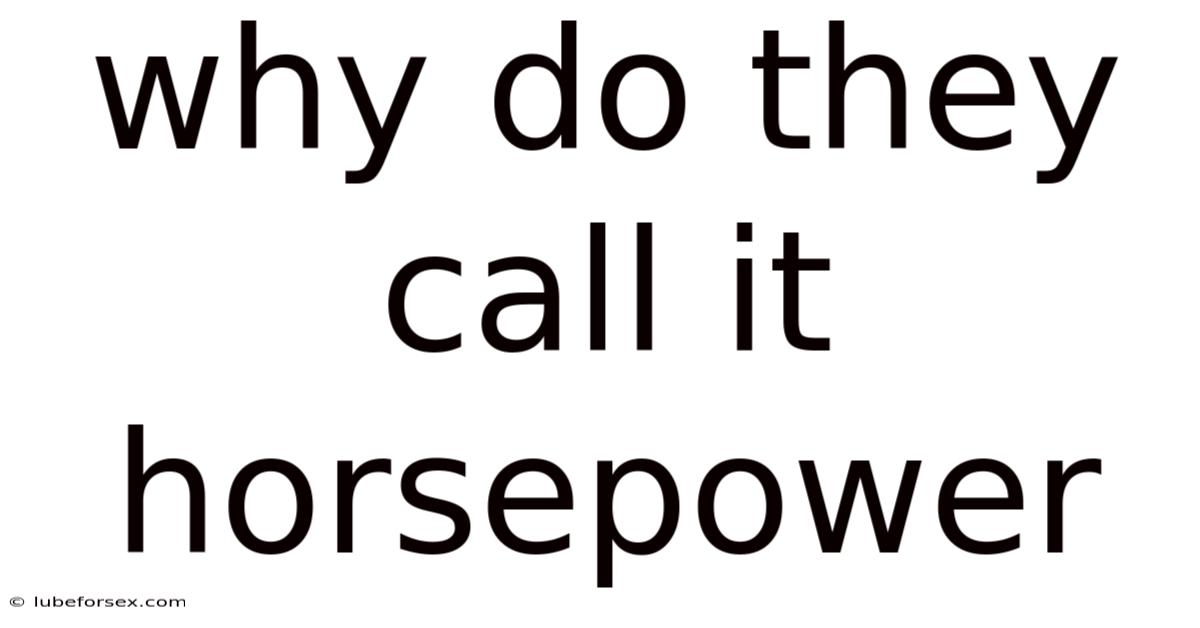 Why Do They Call It Horsepower