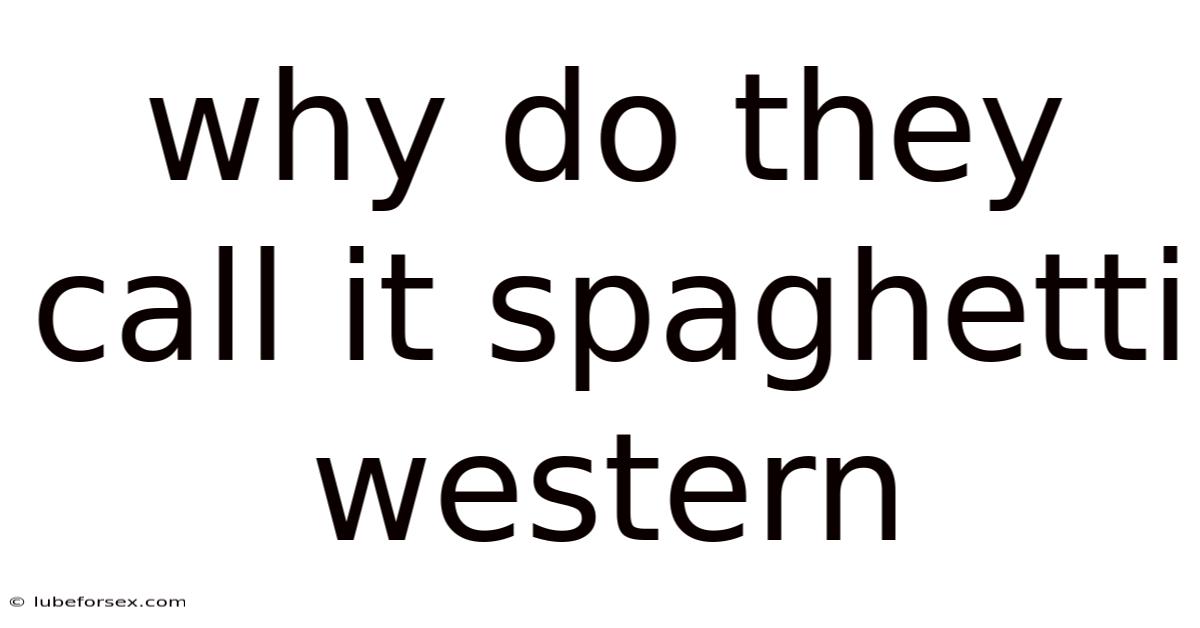 Why Do They Call It Spaghetti Western